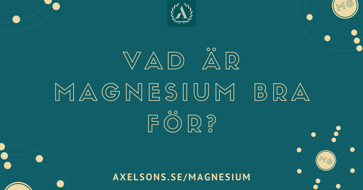 Vad är magnesium bra för?