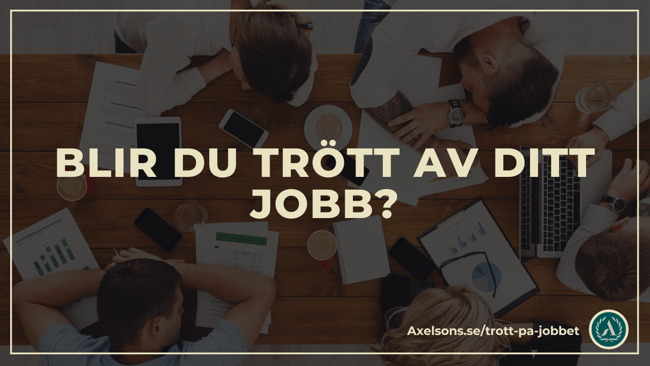 Blir du trött av ditt jobb?