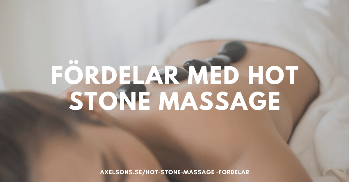 Fördelar med hot stone massage